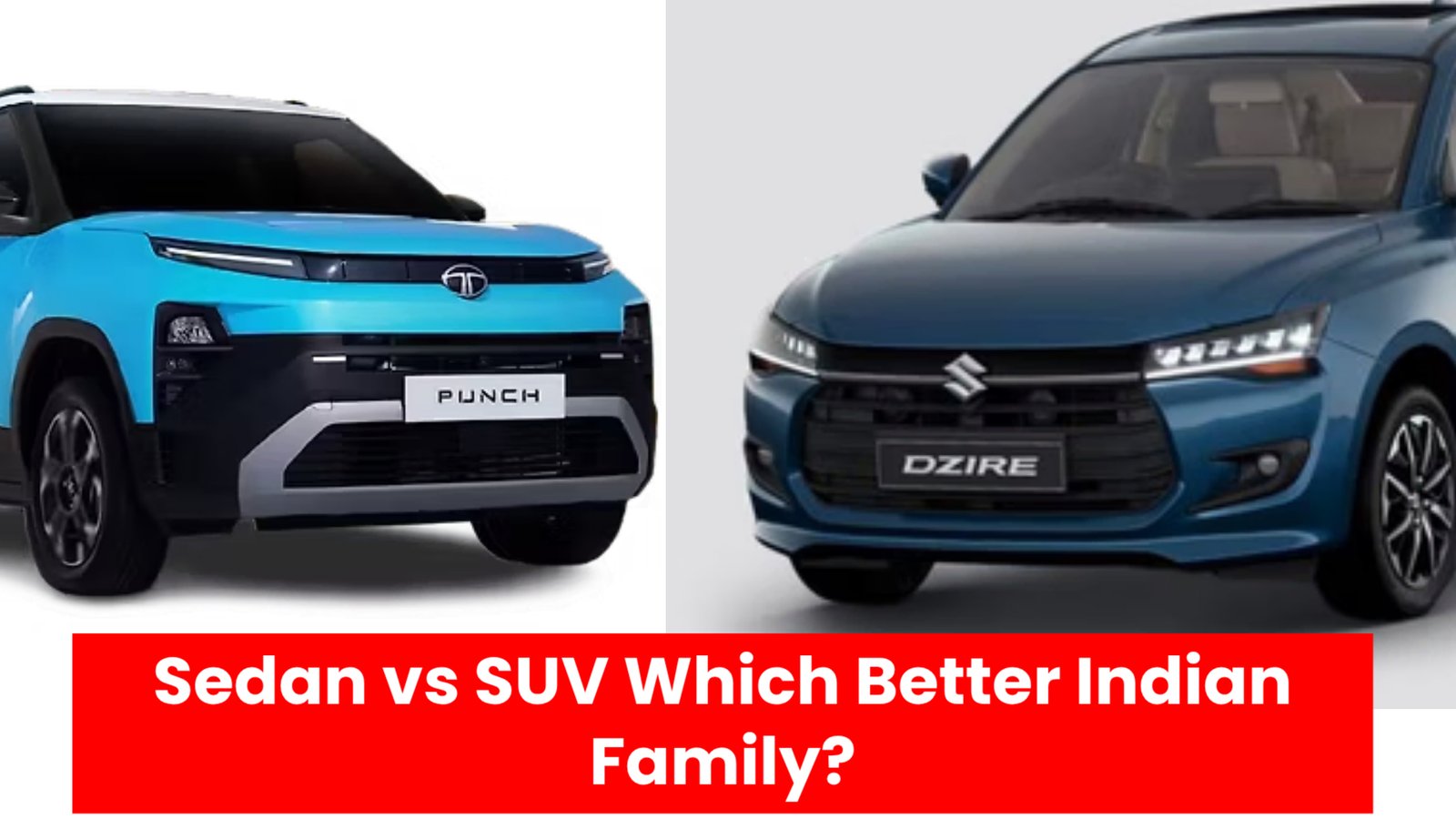 Sedan vs SUV Which Better Indian Family?